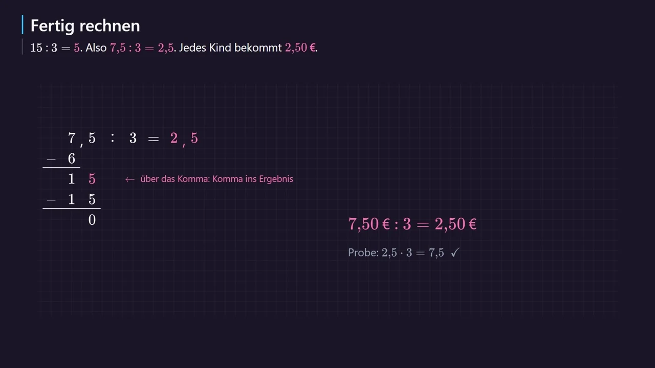 7{,}5 : 3 = 2{,}5. Jedes Kind bekommt 2,50 €.